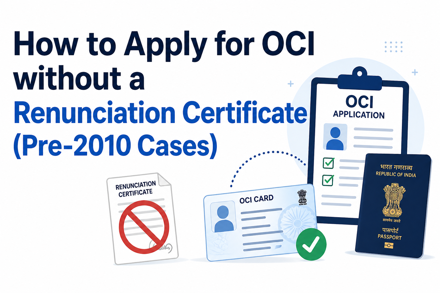 How to Apply for OCI without a Renunciation Certificate (Pre-2010 Cases)