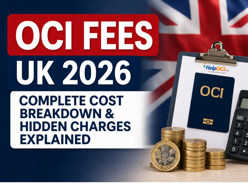 OCI Fees UK 2026: Complete Cost Breakdown & Hidden Charges Explained