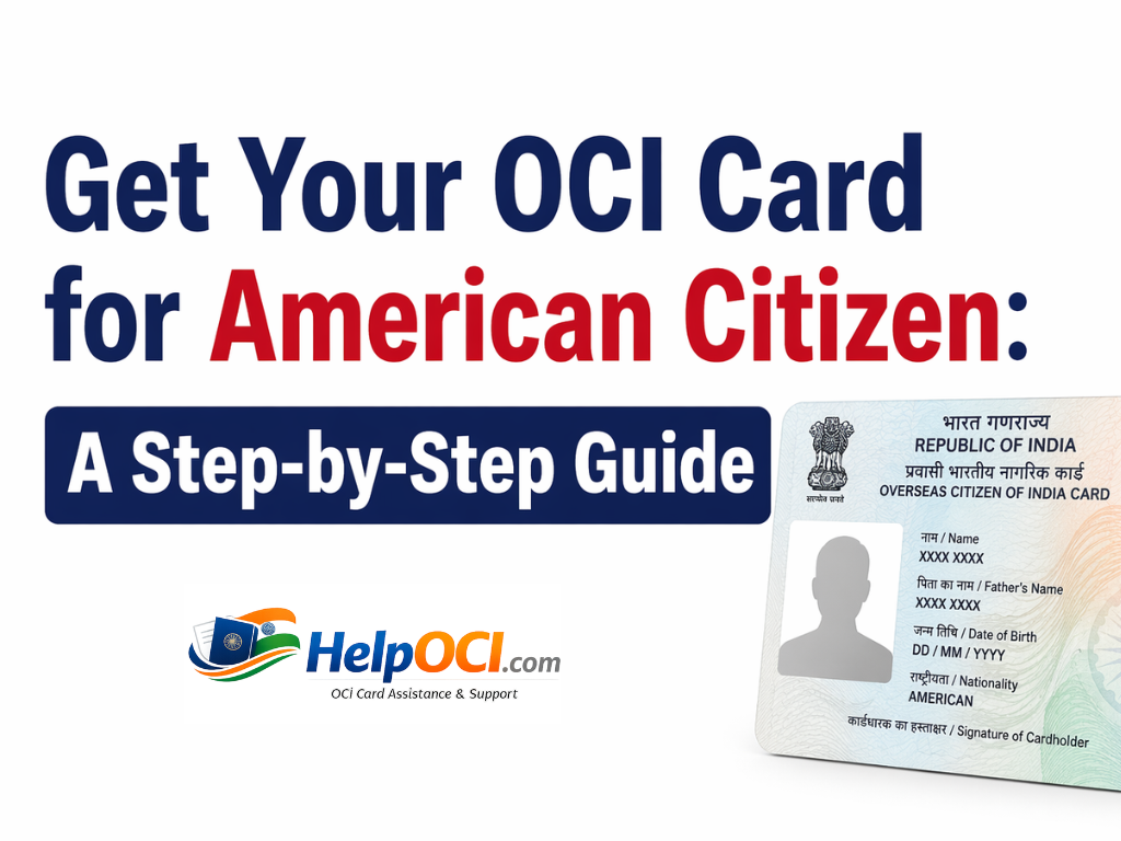 Get Your OCI card for American Citizen: A Step-by-Step Guide