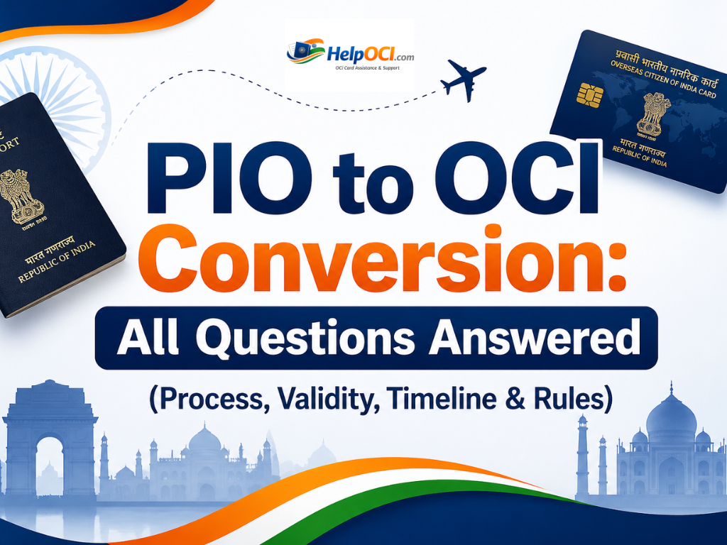 PIO to OCI Conversion: All Questions Answered (Process, Validity, Timeline & Rules)