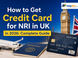 How to Get Credit Card for NRI in UK in 2026: Complete Guide