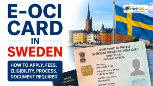 E-OCI card in Sweden- How to Apply, Fees, Eligibility, Process, Document Required