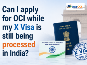 Can I apply for OCI while my X Visa is still being processed in India?