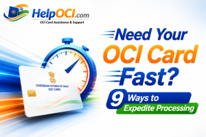 Need Your OCI Card Fast? 9 Ways to Expedite Processing