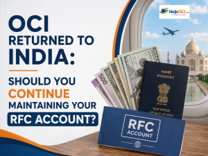 OCI Returned to India: Should You Continue Maintaining Your RFC Account?