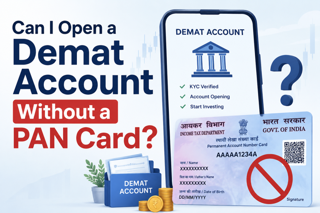 Can I Open a Demat Account Without a PAN Card?