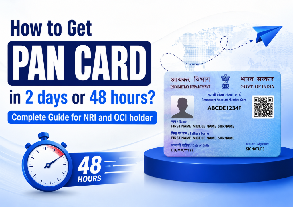 How to Get Pan Card in 2 days or 48 hours? Complete Guide for NRI and OCI holder