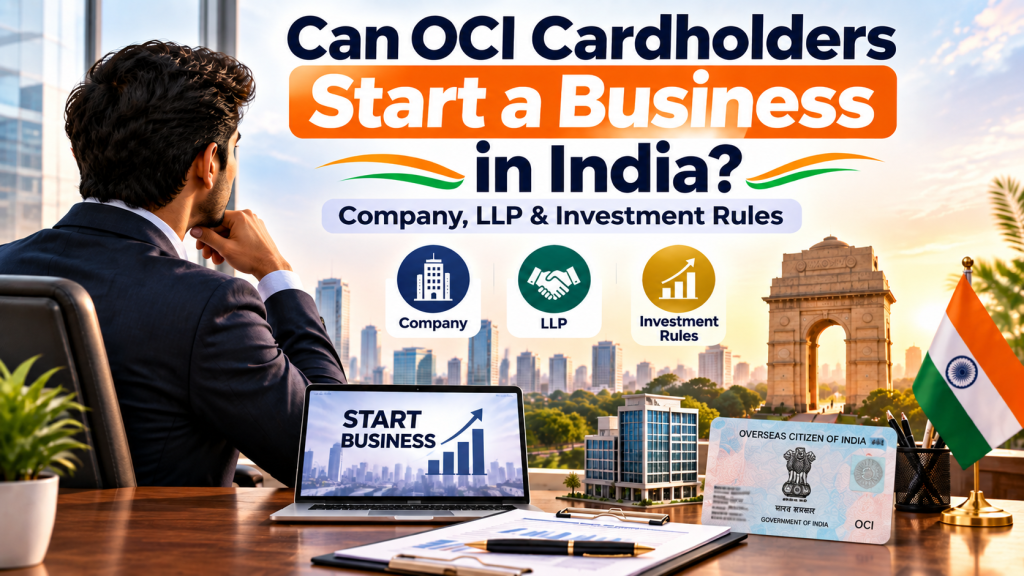 Can OCI Cardholders Start a Business in India? Company, LLP & Investment Rules
