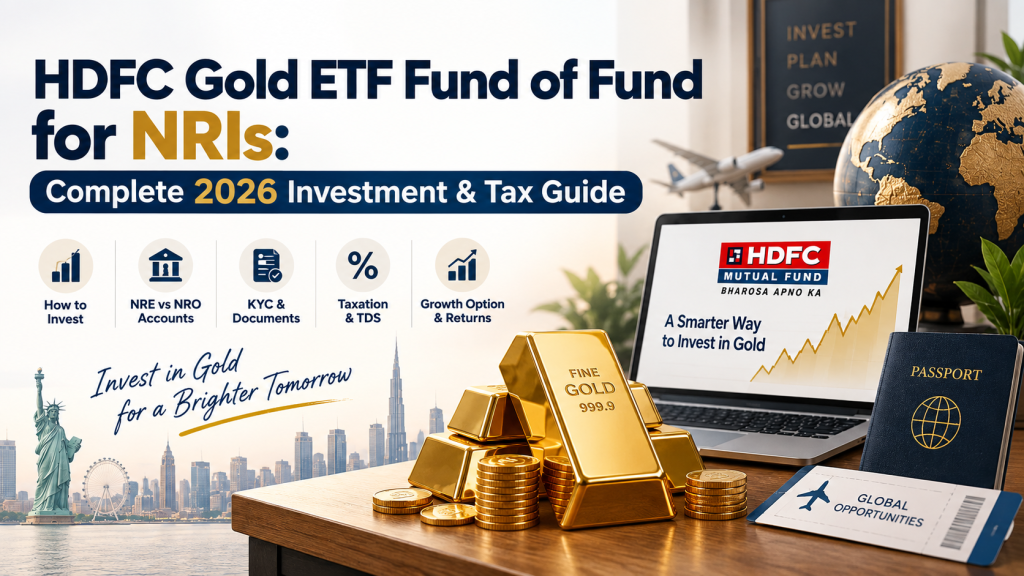 HDFC Gold ETF Fund of Fund for NRIs: Complete 2026 Investment & Tax Guide